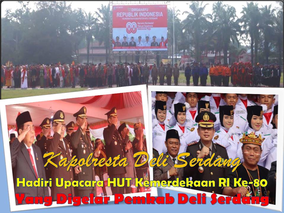 Kapolresta Deli Serdang Hadiri Upacara HUT Kemerdekaan RI Ke-80 Yang Digelar Pemkab Deli Serdang
