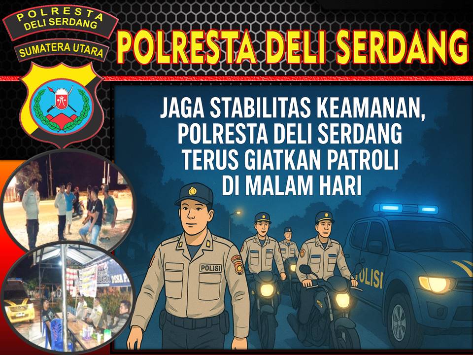 Jaga Stabilitas Keamanan, Polresta Deli Serdang Terus Giatkan Patroli Di Malam Hari