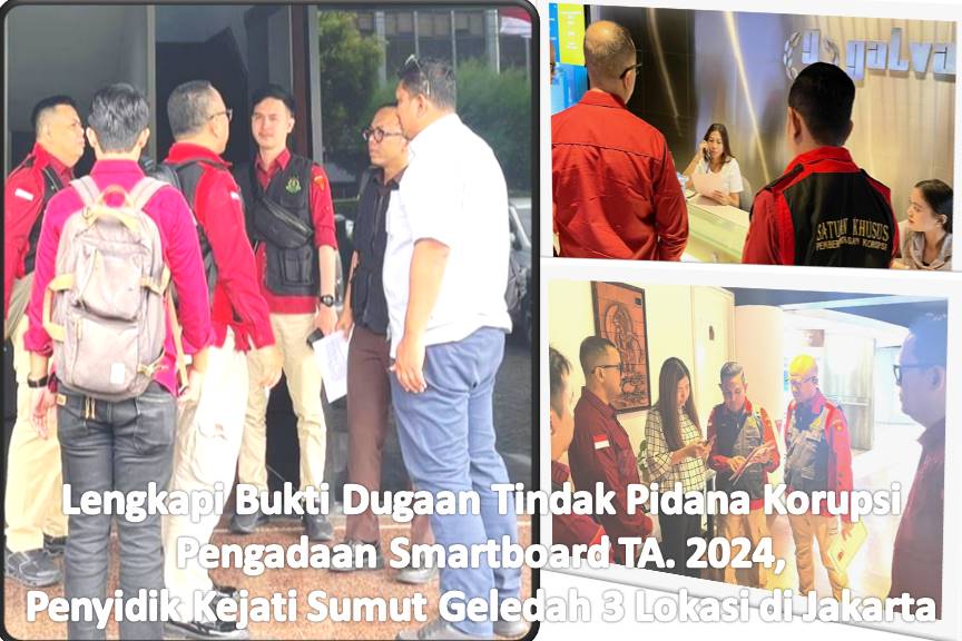 Lengkapi Bukti Dugaan Tindak Pidana Korupsi Pengadaan Smartboard TA. 2024, Penyidik Kejati Sumut Geledah 3 Lokasi di Jakarta