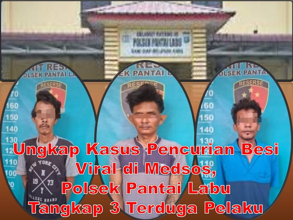Ungkap Kasus Pencurian Besi Viral di Medsos, Polsek Pantai Labu Tangkap 3 Terduga Pelaku