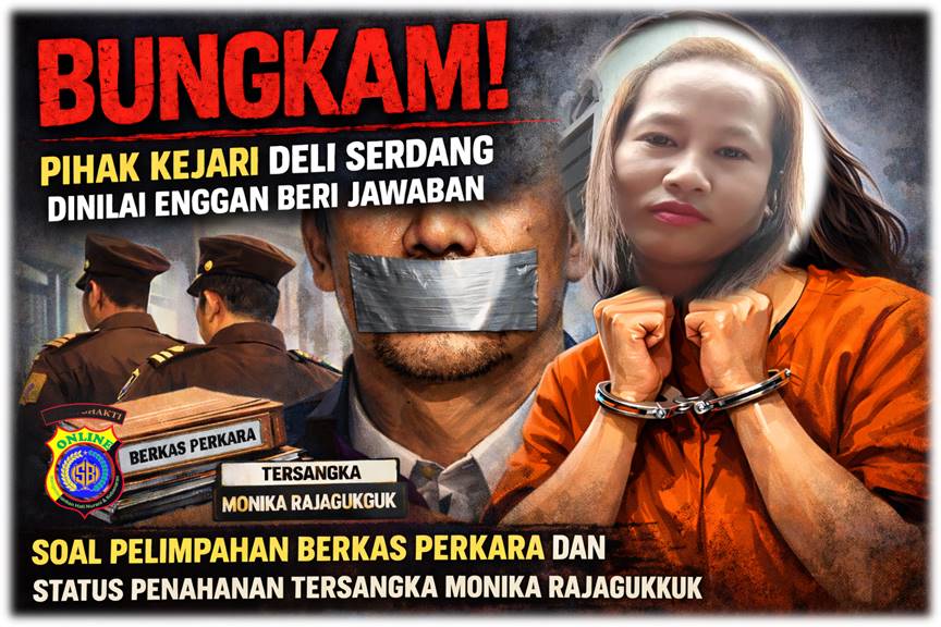 Bungkam, Pihak Kejari Deli Serdang Dinilai Enggan Beri Jawaban Soal Pelimpahan Berkas Perkara Dan Status Penahanan Tersangka Monika Rajagukguk Bungkam, Pihak Kejari Deli Serdang Dinilai Enggan Beri Jawaban Soal Pelimpahan Berkas Perkara Dan Status Penahanan Tersangka Monika Rajagukguk
